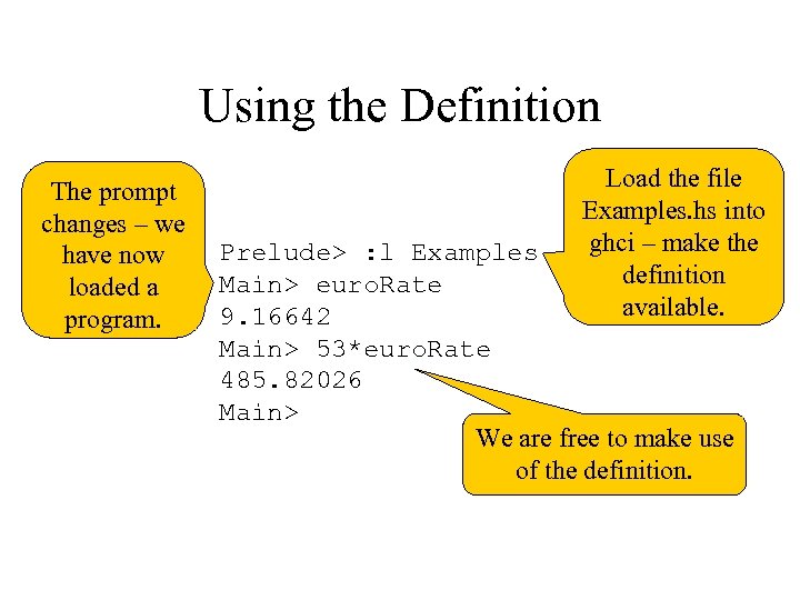 Using the Definition The prompt changes – we have now loaded a program. Load