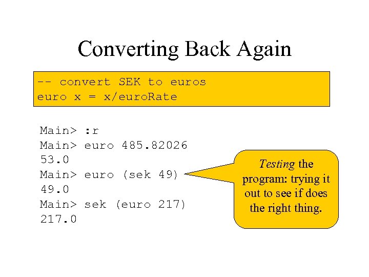 Converting Back Again -- convert SEK to euros euro x = x/euro. Rate Main>
