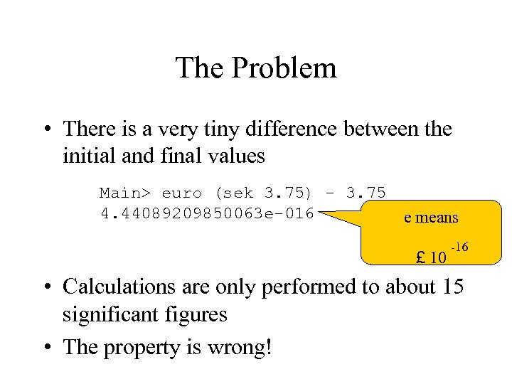 The Problem • There is a very tiny difference between the initial and final