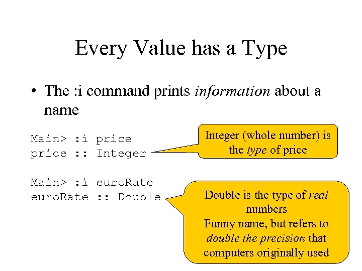 Every Value has a Type • The : i command prints information about a
