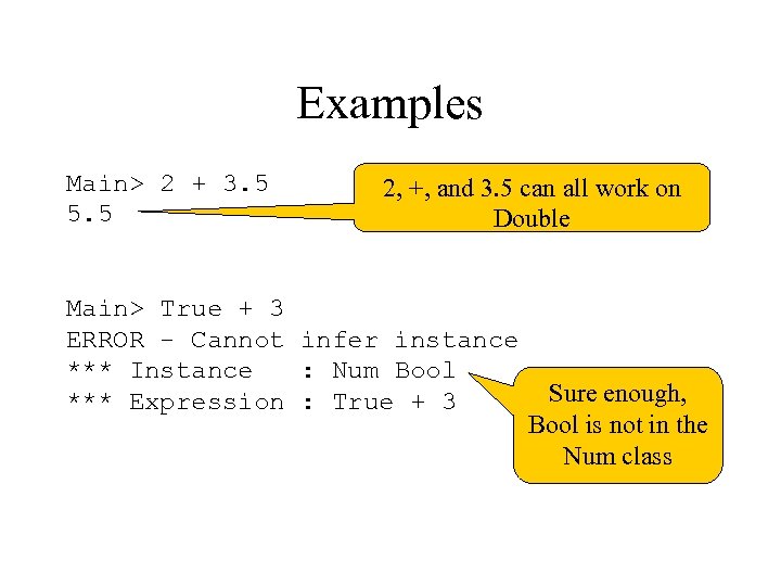 Examples Main> 2 + 3. 5 5. 5 2, +, and 3. 5 can