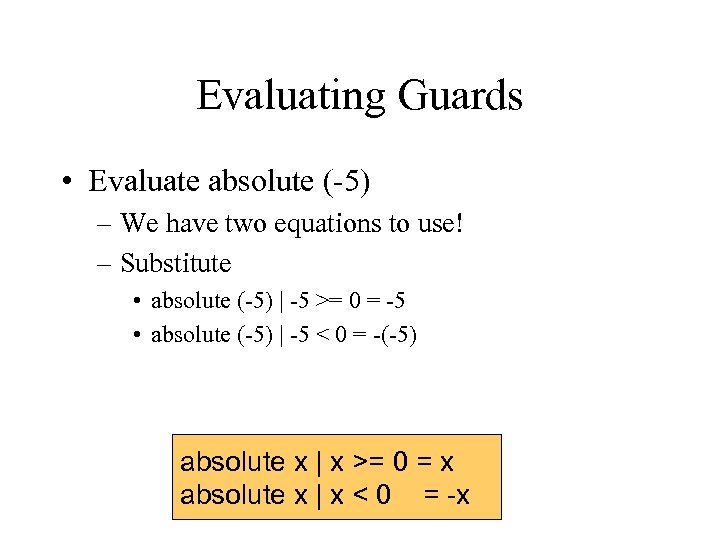 Evaluating Guards • Evaluate absolute (-5) – We have two equations to use! –