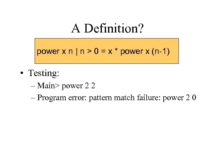 A Definition? power x n | n > 0 = x * power x