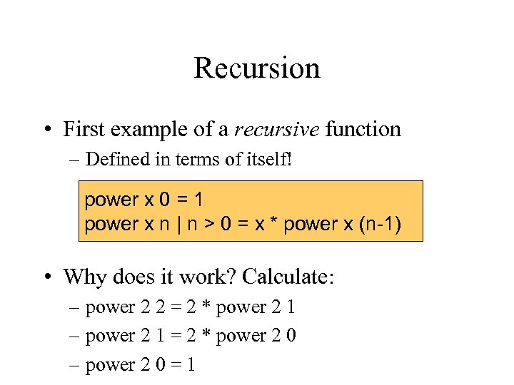 Recursion • First example of a recursive function – Defined in terms of itself!