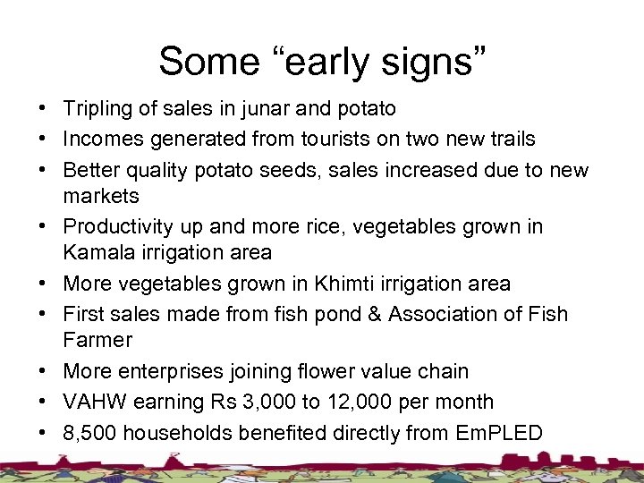 Some “early signs” • Tripling of sales in junar and potato • Incomes generated