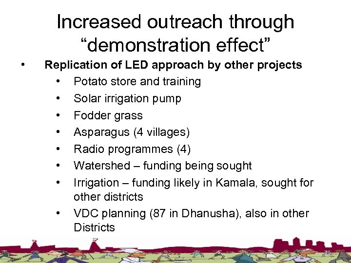 Increased outreach through “demonstration effect” • Replication of LED approach by other projects •