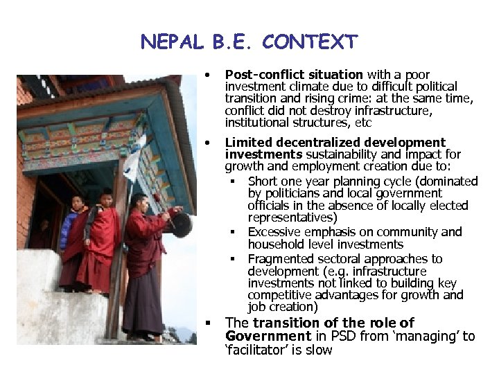 NEPAL B. E. CONTEXT • Post-conflict situation with a poor investment climate due to