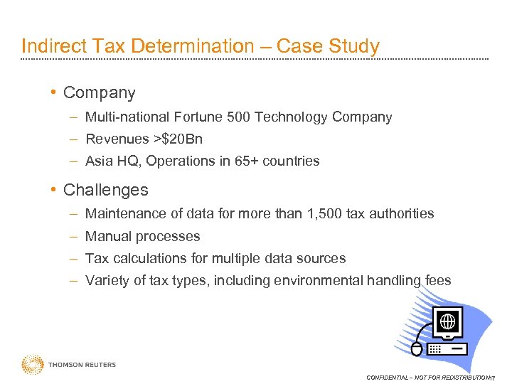 Indirect Tax Determination – Case Study • Company – Multi-national Fortune 500 Technology Company
