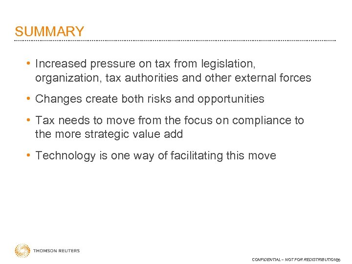 SUMMARY • Increased pressure on tax from legislation, organization, tax authorities and other external