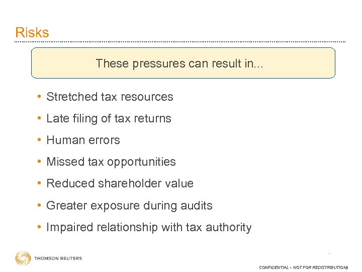 Risks These pressures can result in. . . • Stretched tax resources • Late