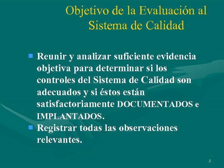 Objetivo de la Evaluación al Sistema de Calidad ¡ Reunir y analizar suficiente evidencia