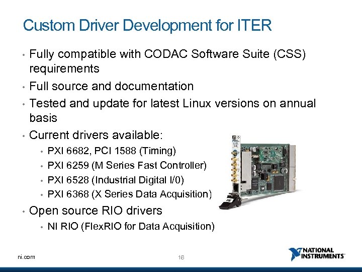 Custom Driver Development for ITER • • Fully compatible with CODAC Software Suite (CSS)