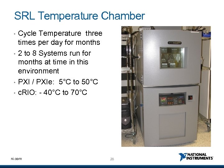 SRL Temperature Chamber • • Cycle Temperature three times per day for months 2