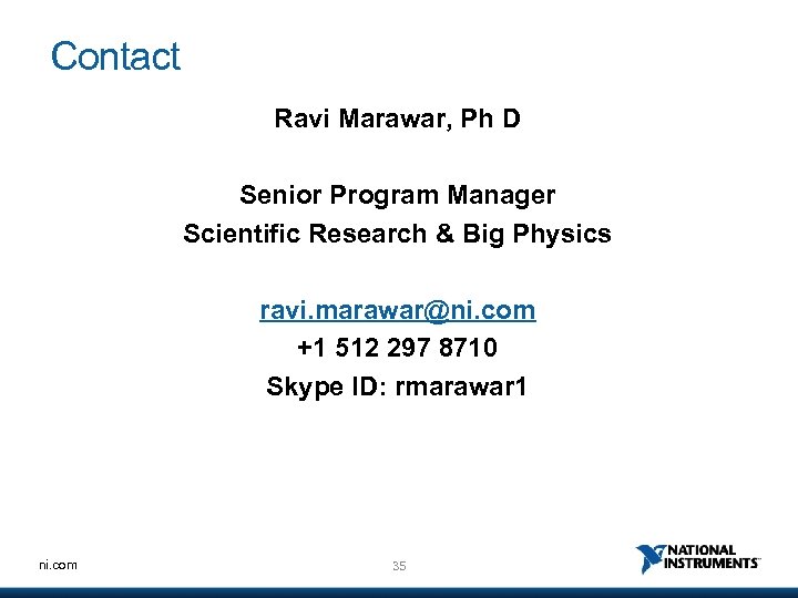 Contact Ravi Marawar, Ph D Senior Program Manager Scientific Research & Big Physics ravi.