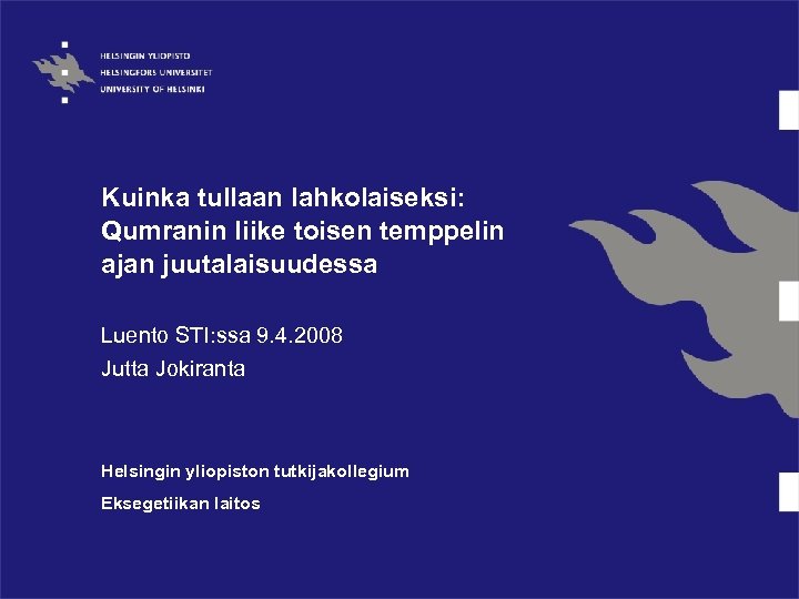 Kuinka tullaan lahkolaiseksi: Qumranin liike toisen temppelin ajan juutalaisuudessa Luento STI: ssa 9. 4.