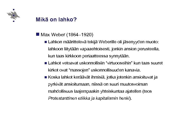 Mikä on lahko? n Max Weber (1864– 1920) n Lahkon määrittelevä tekijä Weberille oli