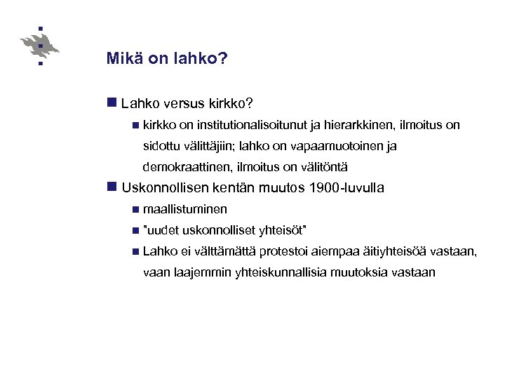 Mikä on lahko? n Lahko versus kirkko? n kirkko on institutionalisoitunut ja hierarkkinen, ilmoitus