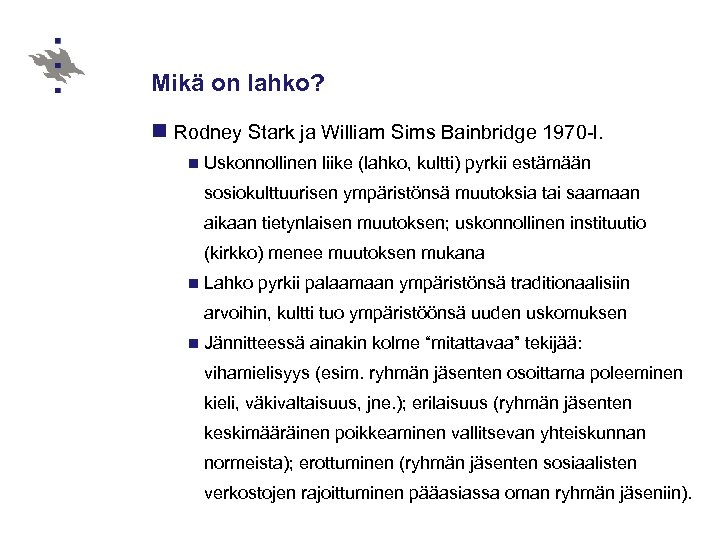 Mikä on lahko? n Rodney Stark ja William Sims Bainbridge 1970 -l. n Uskonnollinen