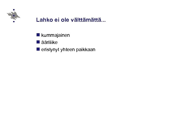Lahko ei ole välttämättä. . . n kummajainen n ääriliike n eristynyt yhteen paikkaan