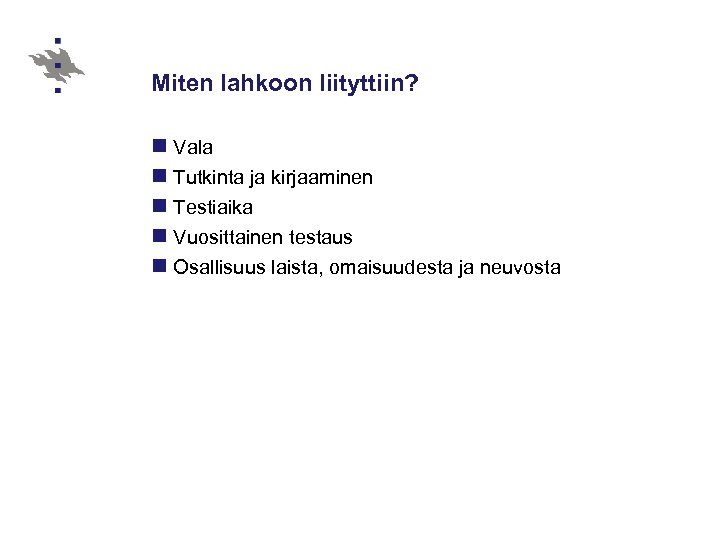 Miten lahkoon liityttiin? n Vala n Tutkinta ja kirjaaminen n Testiaika n Vuosittainen testaus