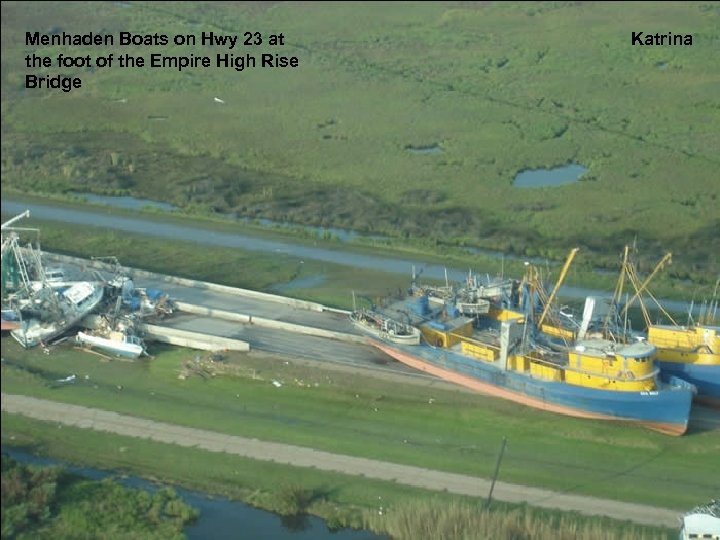 Menhaden Boats on Hwy 23 at the foot of the Empire High Rise Bridge