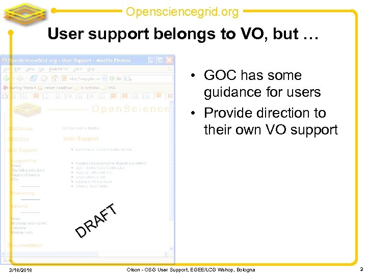Opensciencegrid. org User support belongs to VO, but … • GOC has some guidance