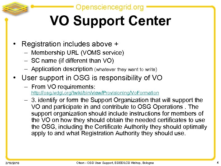 Opensciencegrid. org VO Support Center • Registration includes above + – Membership URL (VOMS