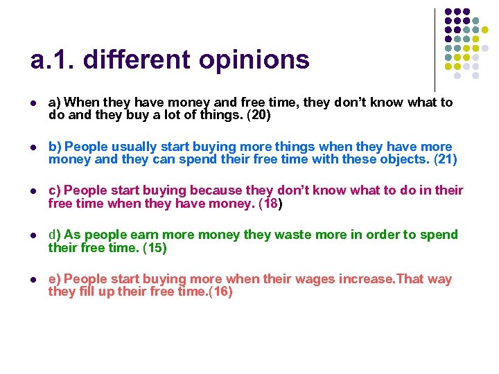a. 1. different opinions l a) When they have money and free time, they