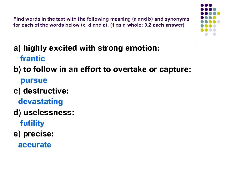 Find words in the text with the following meaning (a and b) and synonyms