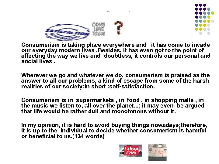 Consumerism is taking place everywhere and it has come to invade our everyday modern