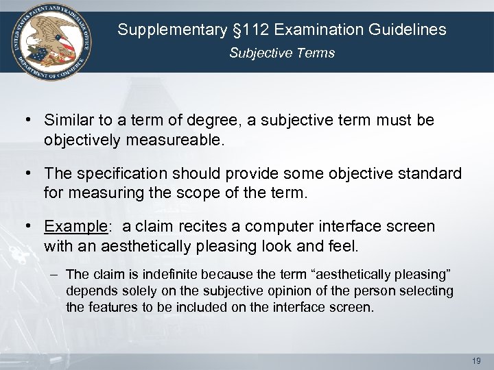 Supplementary § 112 Examination Guidelines Subjective Terms • Similar to a term of degree,