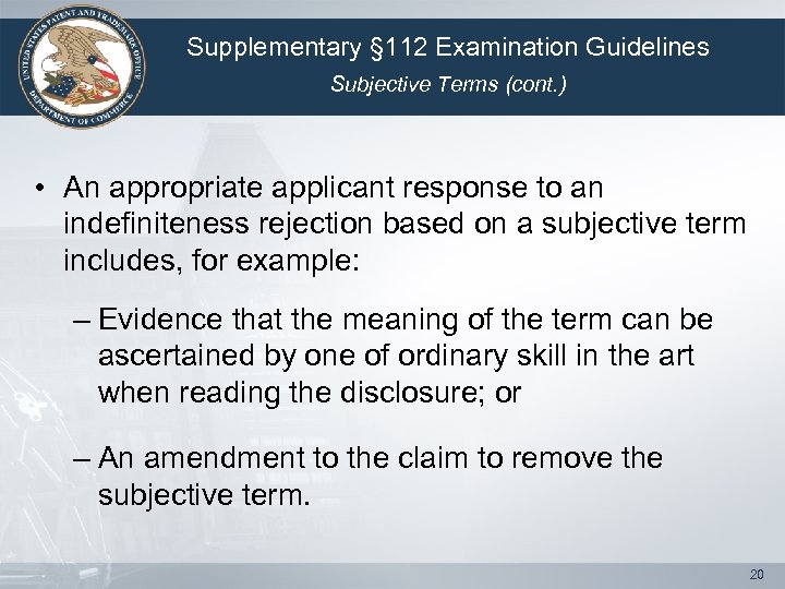 Supplementary § 112 Examination Guidelines Subjective Terms (cont. ) • An appropriate applicant response