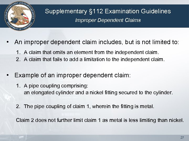 Supplementary § 112 Examination Guidelines Improper Dependent Claims • An improper dependent claim includes,