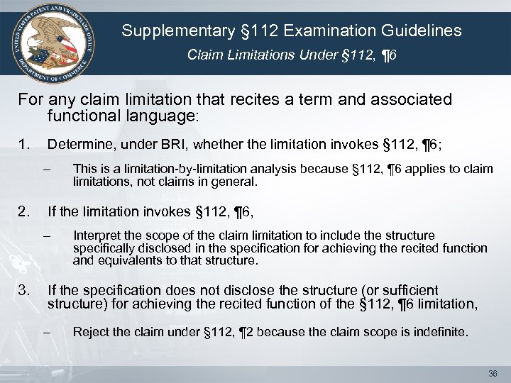 Supplementary § 112 Examination Guidelines Claim Limitations Under § 112, ¶ 6 For any