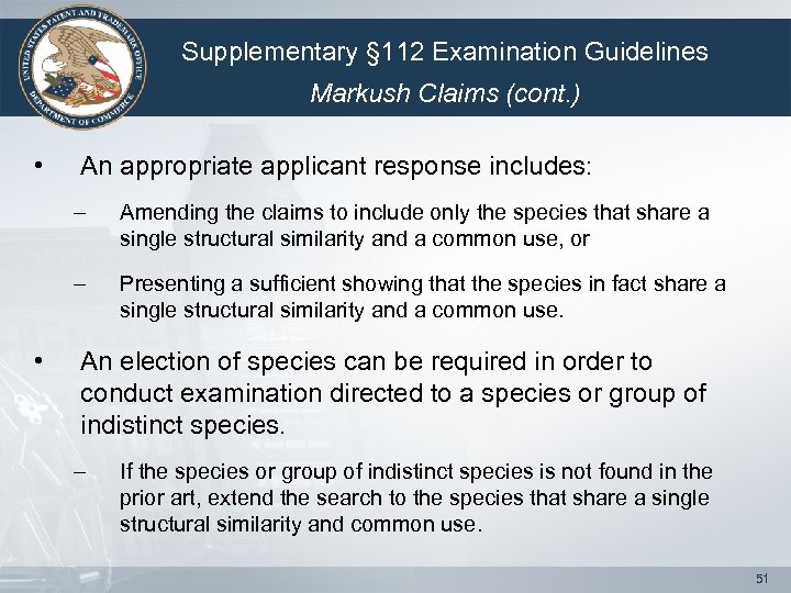 Supplementary § 112 Examination Guidelines Markush Claims (cont. ) • An appropriate applicant response
