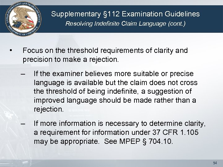 Supplementary § 112 Examination Guidelines Resolving Indefinite Claim Language (cont. ) • Focus on