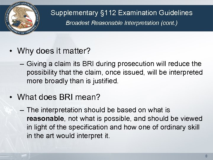 Supplementary § 112 Examination Guidelines Broadest Reasonable Interpretation (cont. ) • Why does it