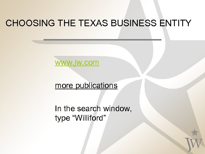 CHOOSING THE TEXAS BUSINESS ENTITY www. jw. com more publications In the search window,