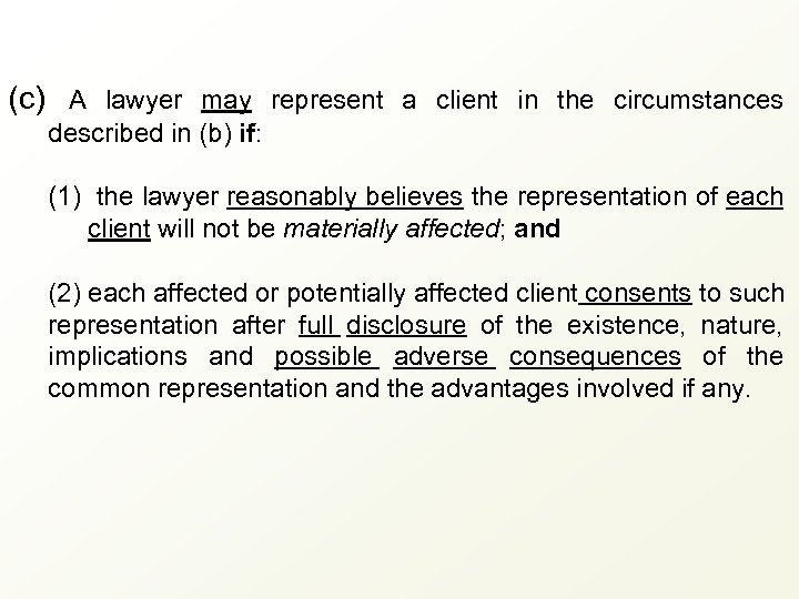 (c) A lawyer may represent a client in the circumstances described in (b) if: