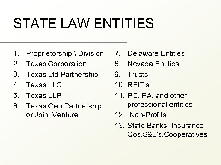 STATE LAW ENTITIES 1. 2. 3. 4. 5. 6. Proprietorship  Division Texas Corporation