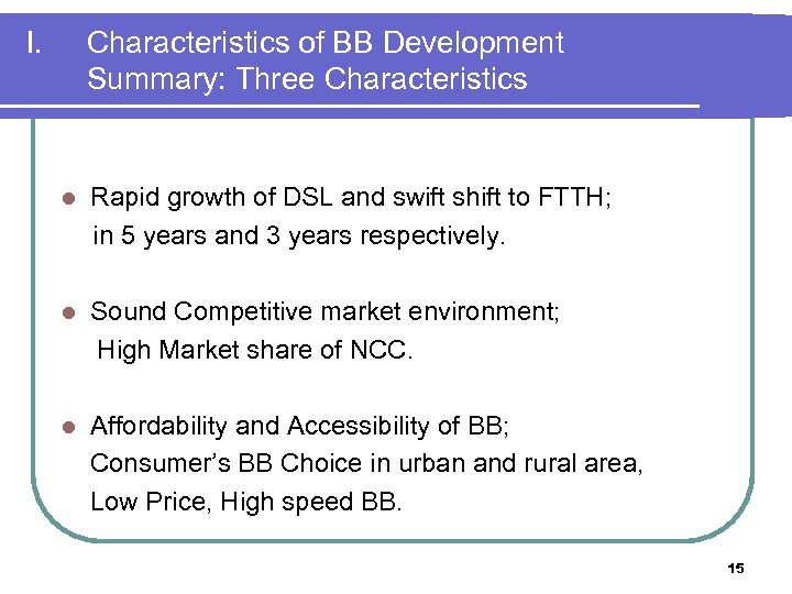 I. Characteristics of BB Development Summary: Three Characteristics Rapid growth of DSL and swift