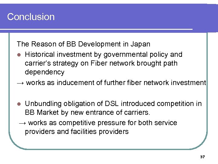 Conclusion The Reason of BB Development in Japan l Historical investment by governmental policy