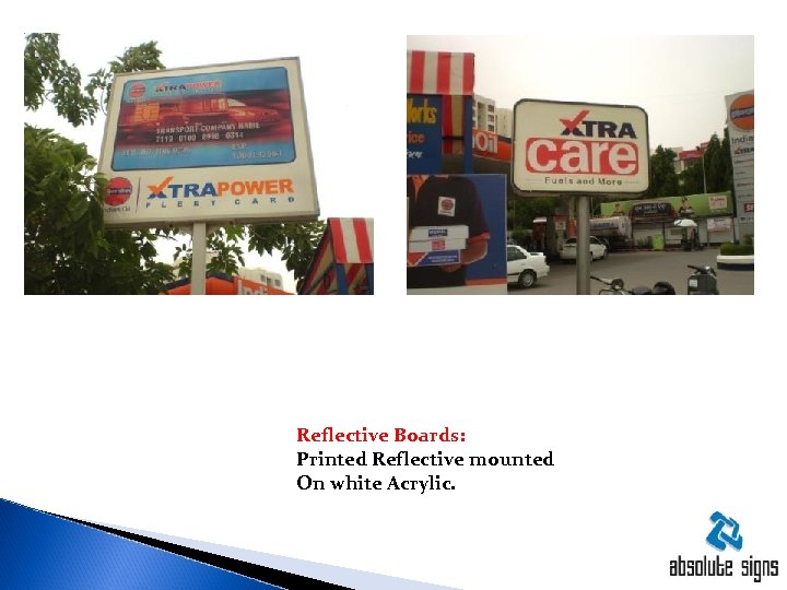 Reflective Boards: Printed Reflective mounted On white Acrylic. 