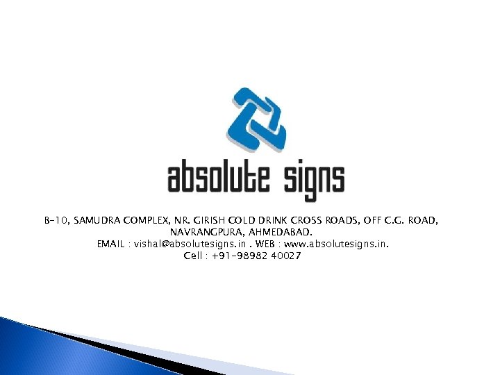 B-10, SAMUDRA COMPLEX, NR. GIRISH COLD DRINK CROSS ROADS, OFF C. G. ROAD, NAVRANGPURA,