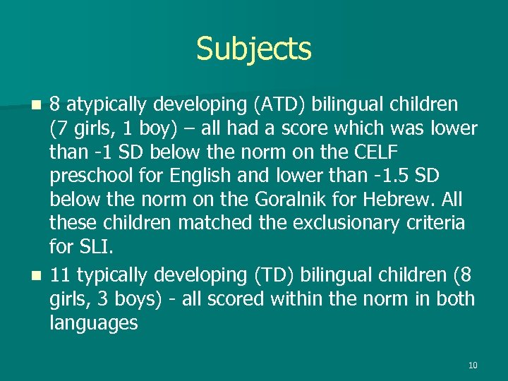 Subjects 8 atypically developing (ATD) bilingual children (7 girls, 1 boy) – all had