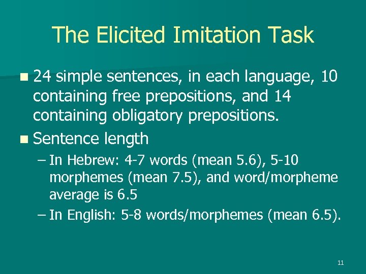 The Elicited Imitation Task n 24 simple sentences, in each language, 10 containing free