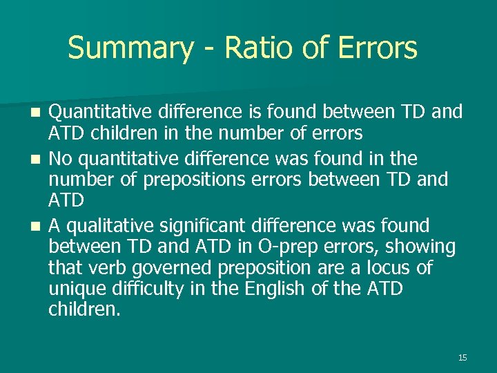 Summary - Ratio of Errors Quantitative difference is found between TD and ATD children