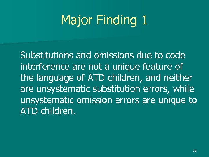 Major Finding 1 Substitutions and omissions due to code interference are not a unique