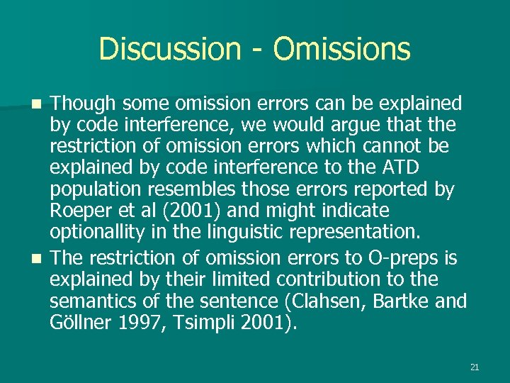 Discussion - Omissions Though some omission errors can be explained by code interference, we