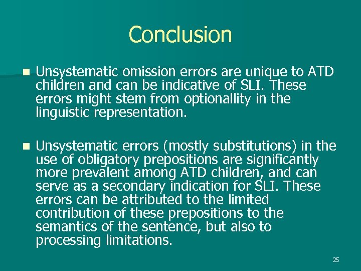 Conclusion n Unsystematic omission errors are unique to ATD children and can be indicative
